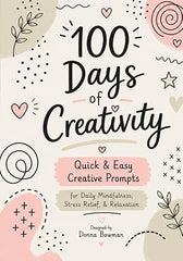 100 Days of Doodles: Quick & Easy Creative Prompts for Daily Mindfulness, Stress Relief, & Relaxation