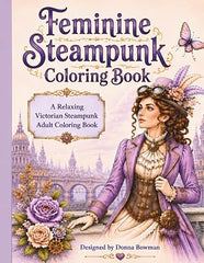 Feminine Steampunk: A Relaxing Victorian Adult Coloring Book