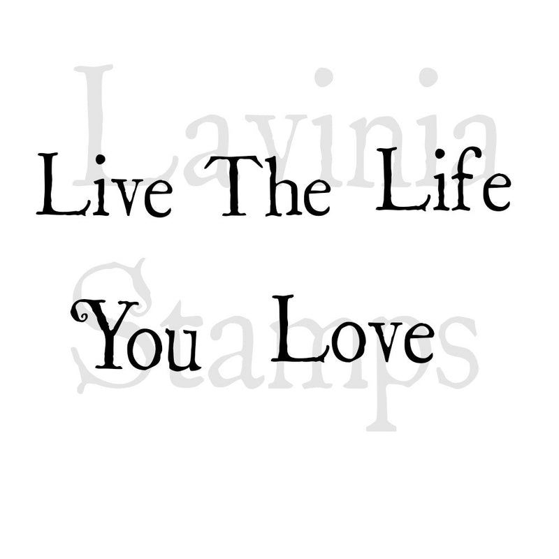 Lavinia - Clear Polymer Stamp - Sentiment - Live The Life You Love