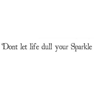 Lavinia - Clear Polymer Stamp - Sentiment - Don't Let Life Dull Your Sparkle